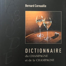 Charger l&#39;image dans la galerie, Le Dictionnaire du Champagne et de la Champagne by Bernard Cornuaille
