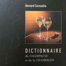 Charger l'image dans la galerie, Le Dictionnaire du Champagne et de la Champagne by Bernard Cornuaille