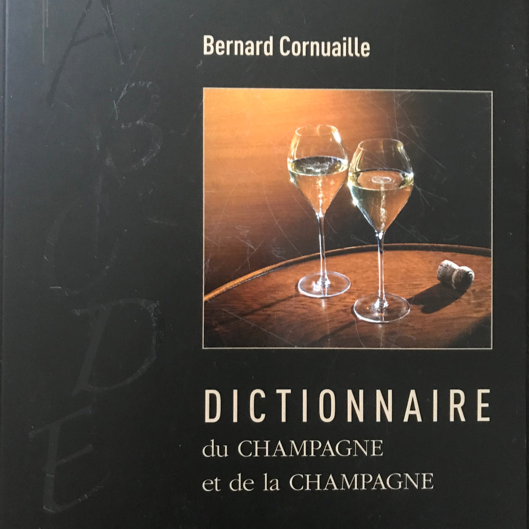 Le Dictionnaire du Champagne et de la Champagne by Bernard Cornuaille