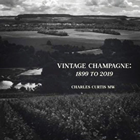 Vintage Champagne 1899 - 2019 by Charles CURTIS MW